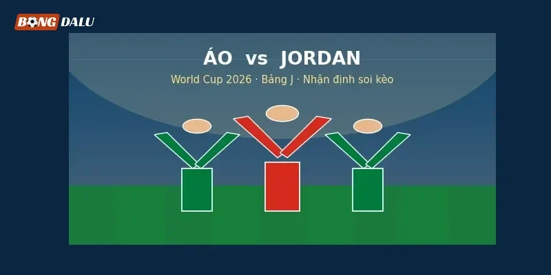 Nhận định, soi kèo Áo vs Jordan: Đẳng cấp châu Âu thử lửa tân binh
