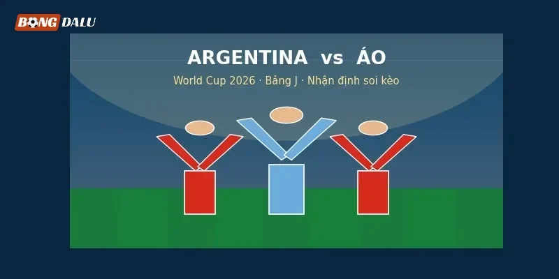 Nhận định, soi kèo Argentina vs Áo: Đương kim vô địch gặp khắc tinh pressing