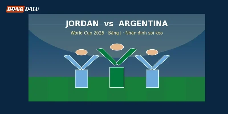 Nhận định, soi kèo Jordan vs Argentina: Tân binh đối đầu nhà vô địch