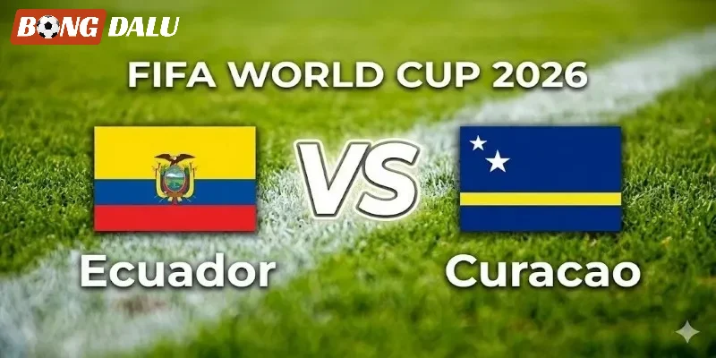 Đánh giá cặp trận Ecuador VS Curaçao