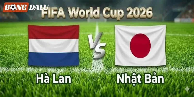 Đánh giá cặp trận Hà Lan VS Nhật Bản