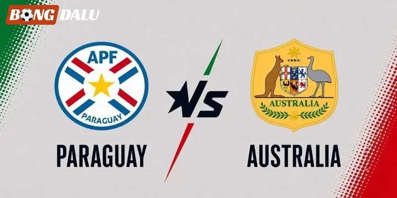 Đánh giá cặp trận Paraguay vs Úc